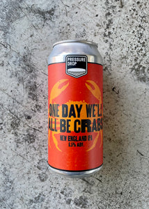 Pressure Drop One Day We'll All Be Crabs 6.5% (440ml)