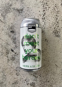 Pressure Drop Don't Meet Your Heroes 6.5% (440ml)